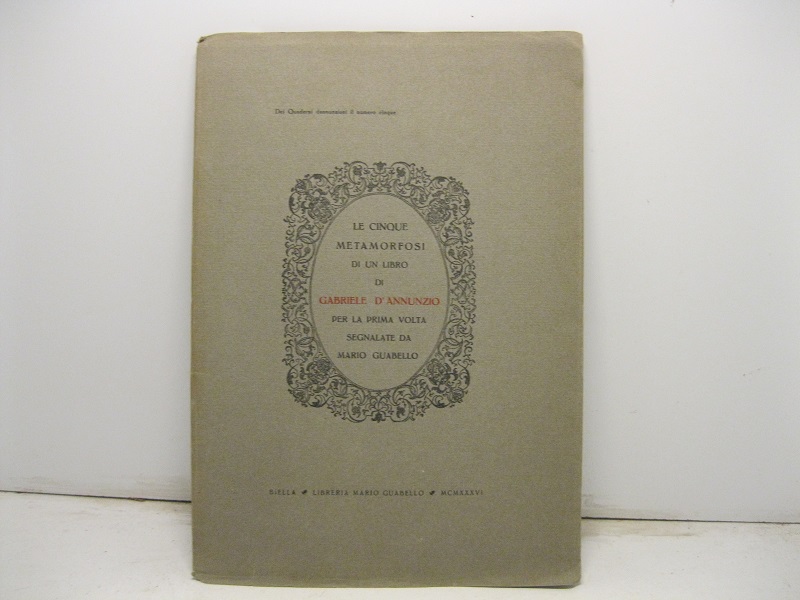 Le cinque metamorfosi di un libro di Gabriele  D' Annunzio, per la prima volta segnalate da Mario Guabello *  Biella  1936 ( XIV )